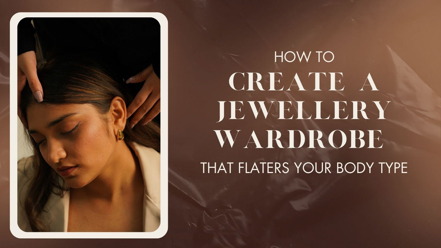 How to create a jewelry wardrobe that flatters your body shape